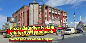 Pazar Belediye İş Hanı yıkılıp AVM olacak!