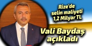 Rize'de selin maliyeti 1,2 Milyar TL