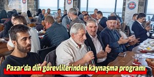 Pazar'da din görevlilerinden kaynaşma programı