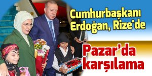 Cumhurbaşkanı Erdoğan, Rize'de