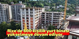 600 kişilik yurt projesi yükselmeye devam ediyor
