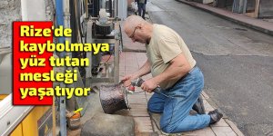 Rize'de kaybolmaya yüz tutan bir mesleği parlatıyor!