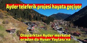 Ayder Yaylası'nda teleferik projesi hayata geçiyor
