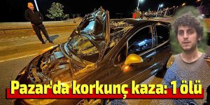 Pazar'da korkunç kaza: 1 ölü