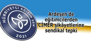 Ardeşen’de eğitimcilerden CİMER şikâyetlerine tepki