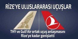 THY ve Gulf Air ortak uçuş anlaşmasını Rize'ye kadar genişletti