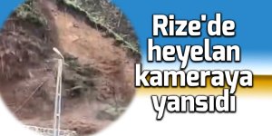 Rize'de heyelan kameraya yansıdı
