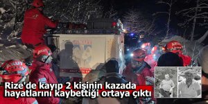 Rize'de kayıp 2 kişinin kazada hayatını kaybettiği ortaya çıktı