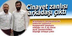 Cinayet zanlısı arkadaşı çıktı
