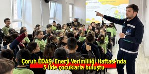 Çoruh EDAŞ, Enerji Verimliliği Haftası’nda 5 ilde çocuklarla buluştu
