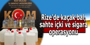 Rize'de kaçak bal, sahte içki ve sigara operasyonu