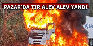 PAZAR'DA TIR YANGINI