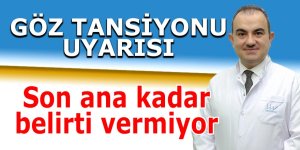 GÖZ TANSİYONU UYARISI