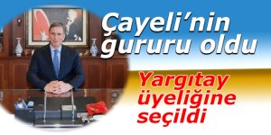 ÇAYELİLİ A. KAYA YARGITAY ÜYELİĞİNE SEÇİLDİ