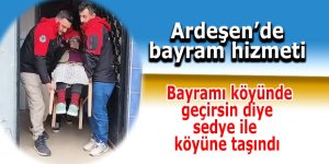 Bayramı köyünde geçirsin diye sedye ile evine taşındı