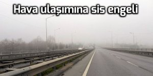 Hava ulaşımına sis engeli