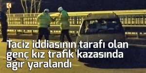 Taciz iddiasının tarafı olan genç kız trafik kazasında ağır yaralandı