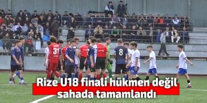 Rize U18 finali hükmen değil, sahada tamamlandı