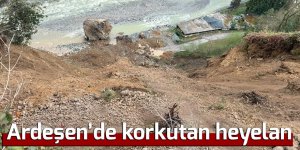 Ardeşen’de korkutan heyelan