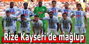 Rize Kayseri'ye teslim!