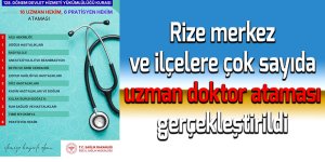 Rize merkez ve ilçelere çok sayıda uzman doktor ataması