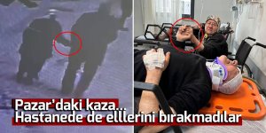 Pazar'daki kaza: Hastanede de ellerini bırakmadılar