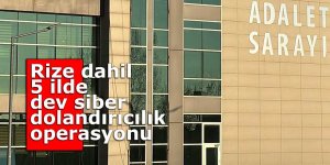 Rize dahil 5 ilde dev siber dolandırıcılık operasyonu
