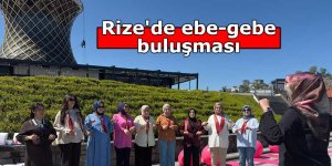 Rize'de ebe-gebe buluşması