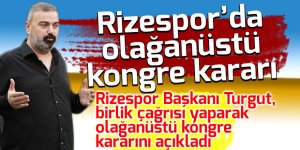 Rizespor Başkanı birlik çağrısı yaparak olağanüstü kongre kararını açıkladı