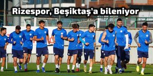 Rizespor Beşiktaş'a bileniyor