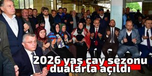 Yaş çay sezonu dualarla açıldı