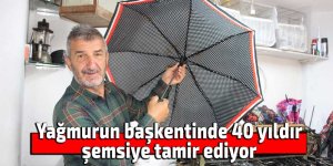 Yağmurun başkentinde 40 yıldır şemsiye tamir ediyor