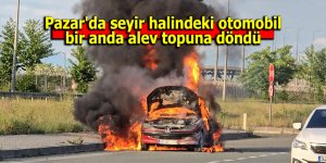 Pazar'da seyir halindeki otomobil alev topuna döndü