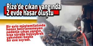 Rize’de çıkan yangında 2 evde hasar oluştu