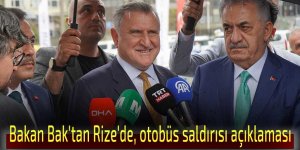 Bakan Bak'tan Rize'de, otobüs saldırısı açıklaması