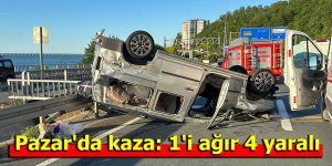 Pazar'da kaza: 1'i ağır 4 yaralı