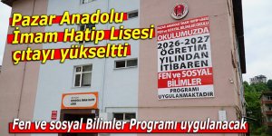 Pazar A. İmam Hatip Lisesi'ne Fen ve sosyal Bilimler Programı