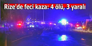Rize'de feci kaza: 4 ölü, 3 yaralı