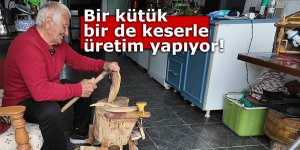 Bir kütük bir de keser ile üretim yapıyor!