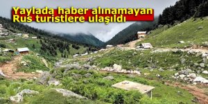 Yaylada haber alınamayan Rus turistlere ulaşıldı