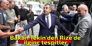Bakan Tekin'den Rize'de ilginç tespitler