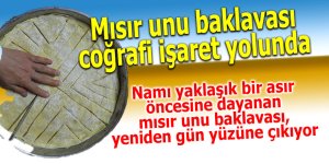 Mısır unu baklavası coğrafi işaret yolunda
