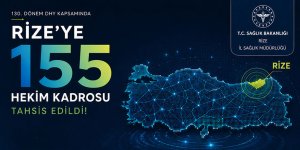 Rize’ye 130. dönem DHY kapsamında 155 doktor kadrosu tahsis edildi