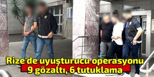 Rize'de uyuşturucu operasyonu: 6 tutuklama