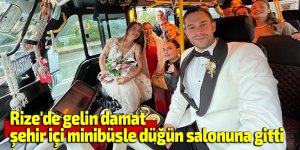 Rize'de gelin damat şehir içi minibüsle düğün salonuna gitti