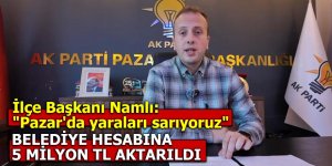 İlçe Başkanı Namlı: "Pazar'da yaraları sarıyoruz"