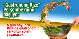 “Gastronomi Rize” günleri perşembe günü başlıyor