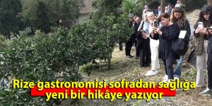 Rize gastronomisi sofradan sağlığa yeni bir hikâye yazıyor