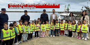 Geleceğin denizcileri Rize’de denizle buluştu