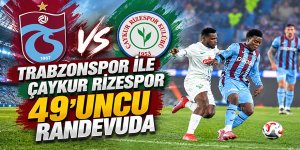 Rizespor ile Trabzonspor 49. randevuda